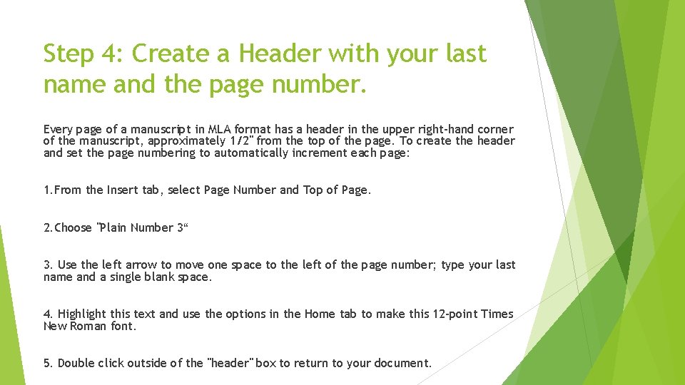 Step 4: Create a Header with your last name and the page number. Every