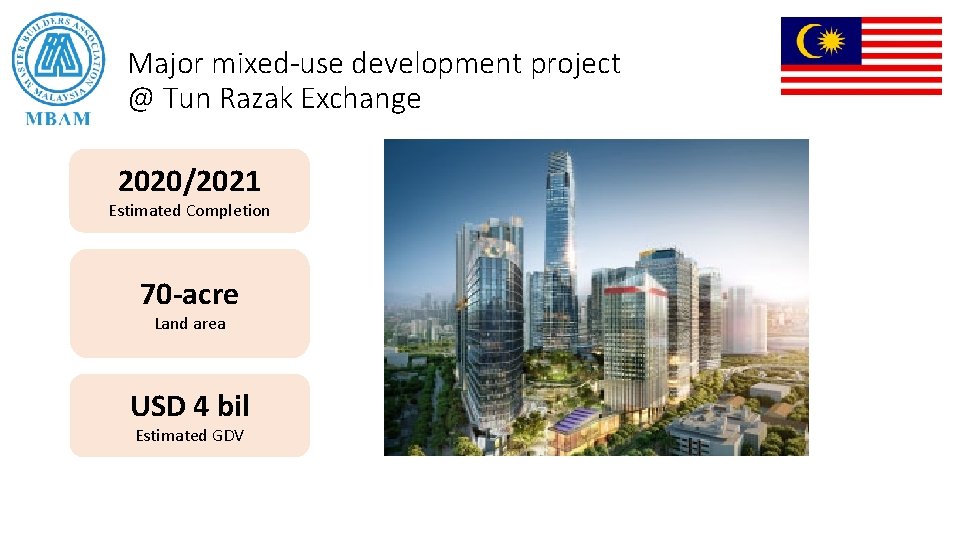 Major mixed-use development project @ Tun Razak Exchange 2020/2021 Estimated Completion 70 -acre Land