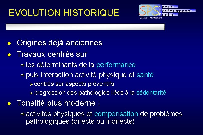 EVOLUTION HISTORIQUE l l Origines déjà anciennes Travaux centrés sur ð les déterminants de