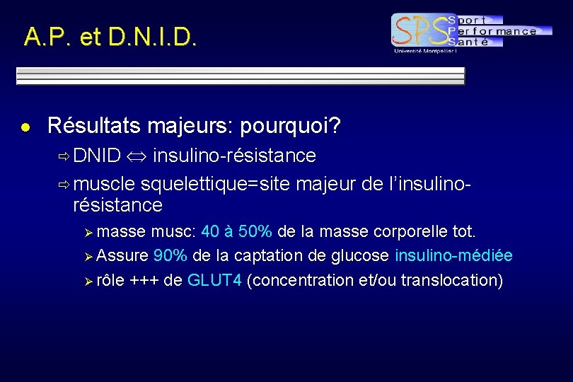 A. P. et D. N. I. D. l Résultats majeurs: pourquoi? insulino-résistance ð muscle