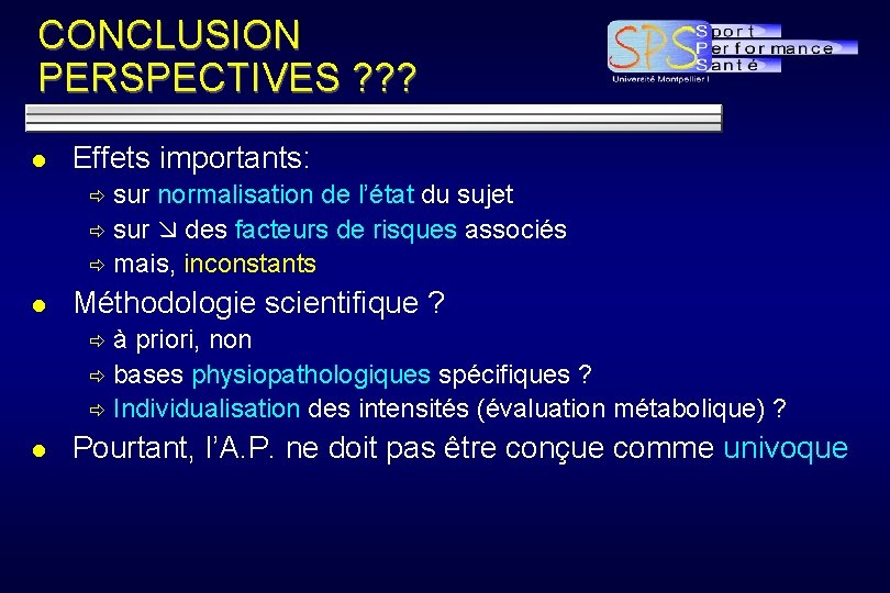 CONCLUSION PERSPECTIVES ? ? ? l Effets importants: sur normalisation de l’état du sujet