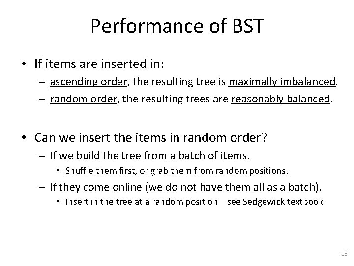 Performance of BST • If items are inserted in: – ascending order, the resulting