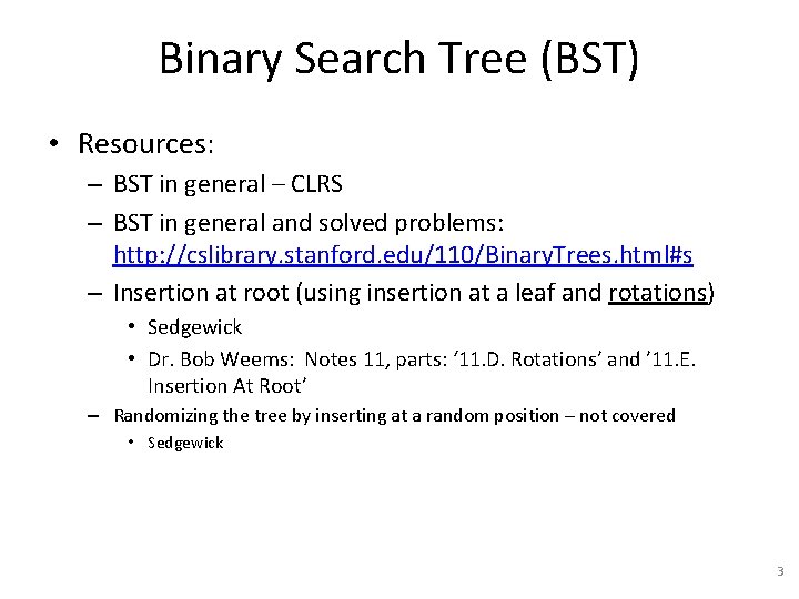 Binary Search Tree (BST) • Resources: – BST in general – CLRS – BST