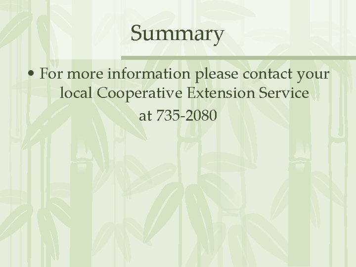 Summary • For more information please contact your local Cooperative Extension Service at 735