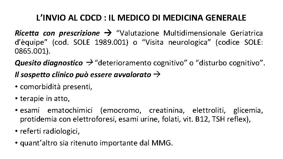 L’INVIO AL CDCD : IL MEDICO DI MEDICINA GENERALE Ricetta con prescrizione “Valutazione Multidimensionale