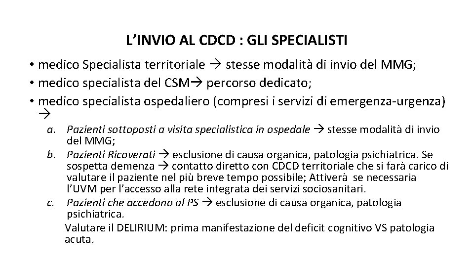 L’INVIO AL CDCD : GLI SPECIALISTI • medico Specialista territoriale stesse modalità di invio