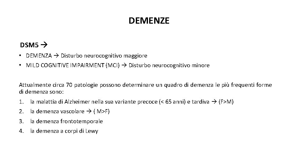 DEMENZE DSM 5 • DEMENZA Disturbo neurocognitivo maggiore • MILD COGNITIVE IMPAIRMENT (MCI) Disturbo