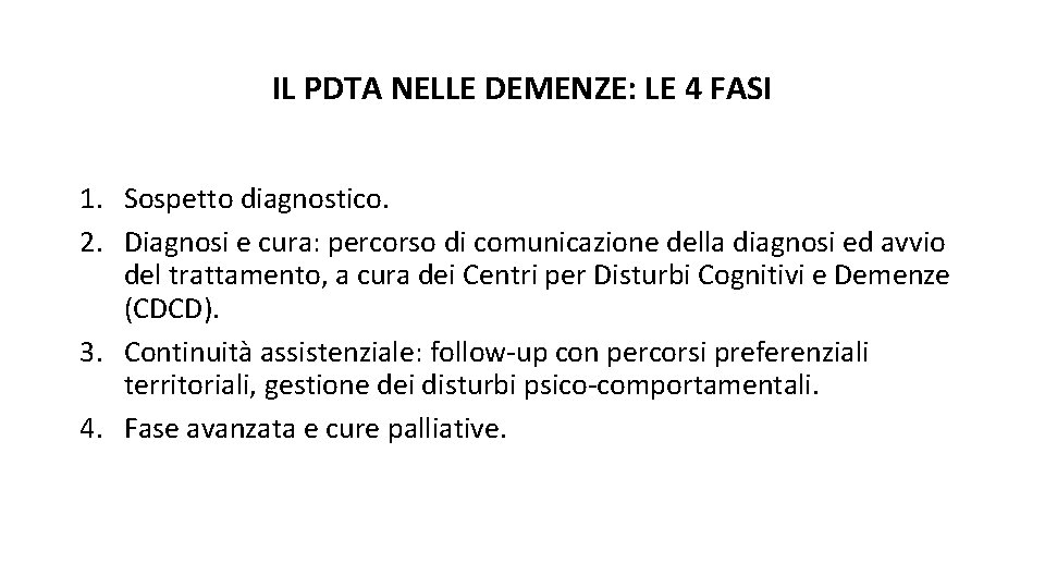 IL PDTA NELLE DEMENZE: LE 4 FASI 1. Sospetto diagnostico. 2. Diagnosi e cura: