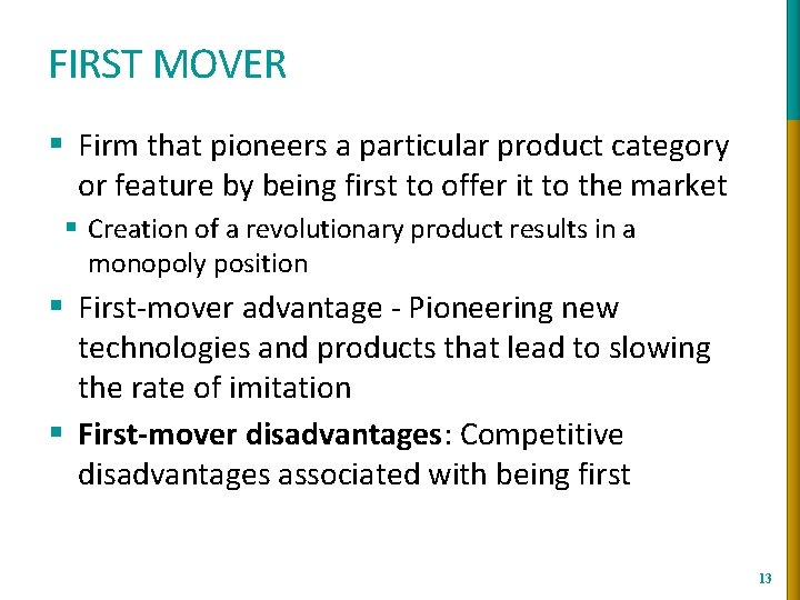 FIRST MOVER § Firm that pioneers a particular product category or feature by being