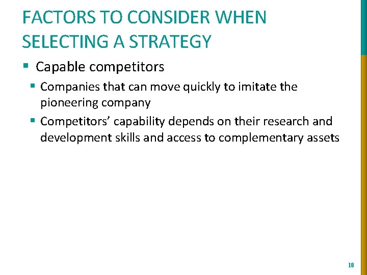FACTORS TO CONSIDER WHEN SELECTING A STRATEGY § Capable competitors § Companies that can