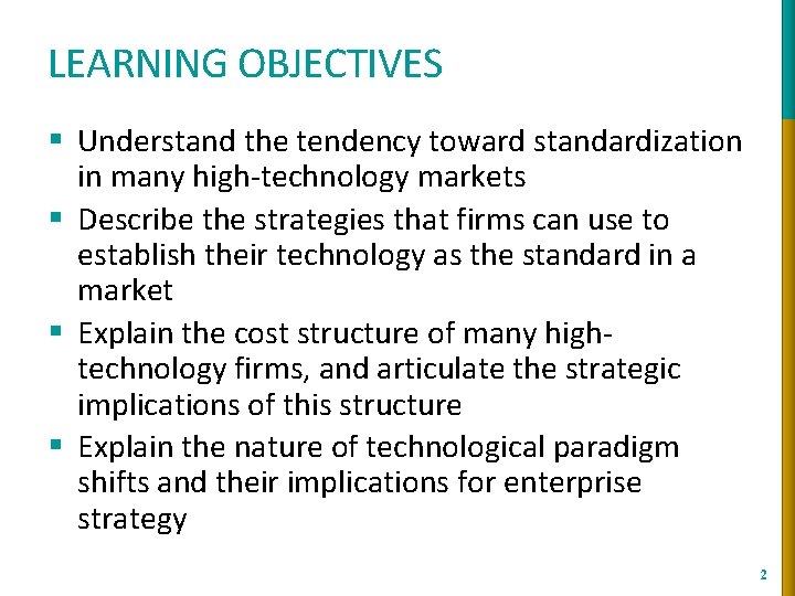 LEARNING OBJECTIVES § Understand the tendency toward standardization in many high-technology markets § Describe