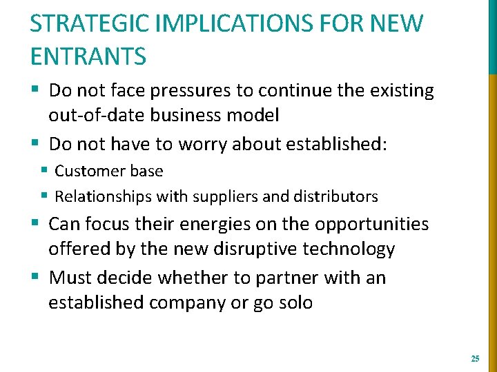 STRATEGIC IMPLICATIONS FOR NEW ENTRANTS § Do not face pressures to continue the existing