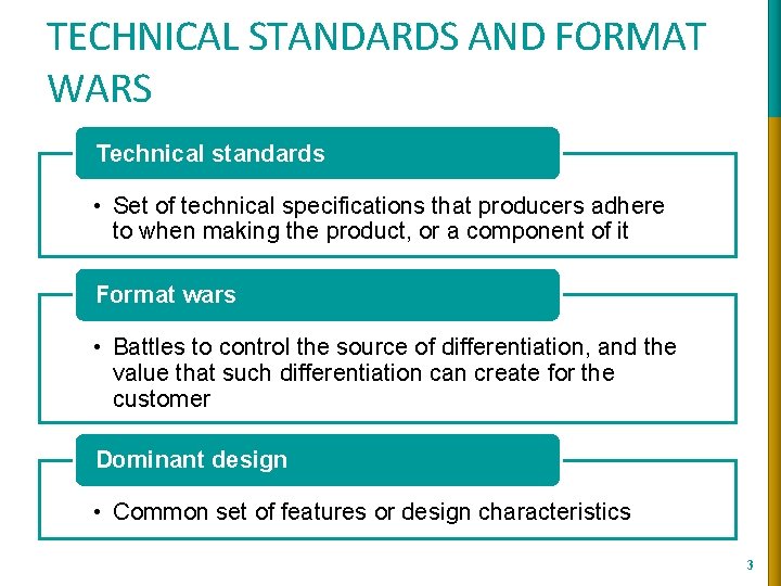 TECHNICAL STANDARDS AND FORMAT WARS Technical standards • Set of technical specifications that producers