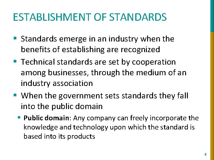 ESTABLISHMENT OF STANDARDS § Standards emerge in an industry when the benefits of establishing
