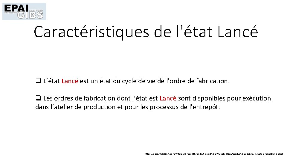 Caractéristiques de l'état Lancé q L’état Lancé est un état du cycle de vie