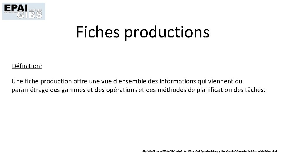 Fiches productions Définition: Une fiche production offre une vue d'ensemble des informations qui viennent