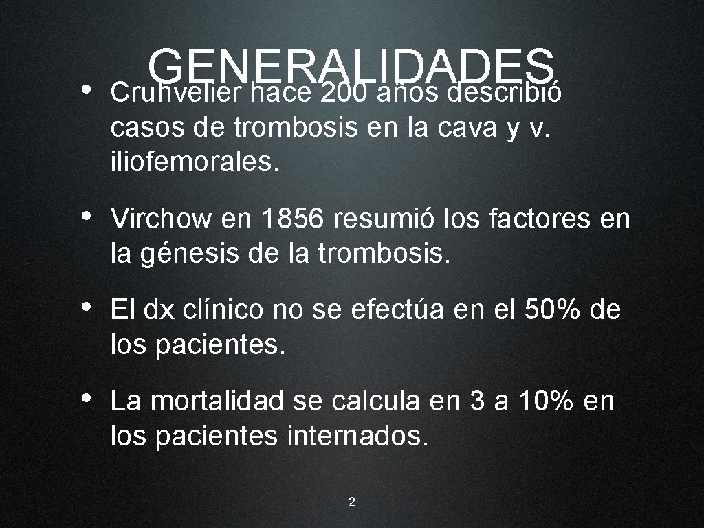  • GENERALIDADES Cruhvelier hace 200 años describió casos de trombosis en la cava