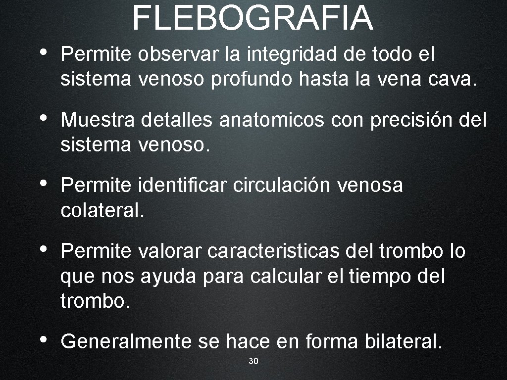 FLEBOGRAFIA • Permite observar la integridad de todo el sistema venoso profundo hasta la