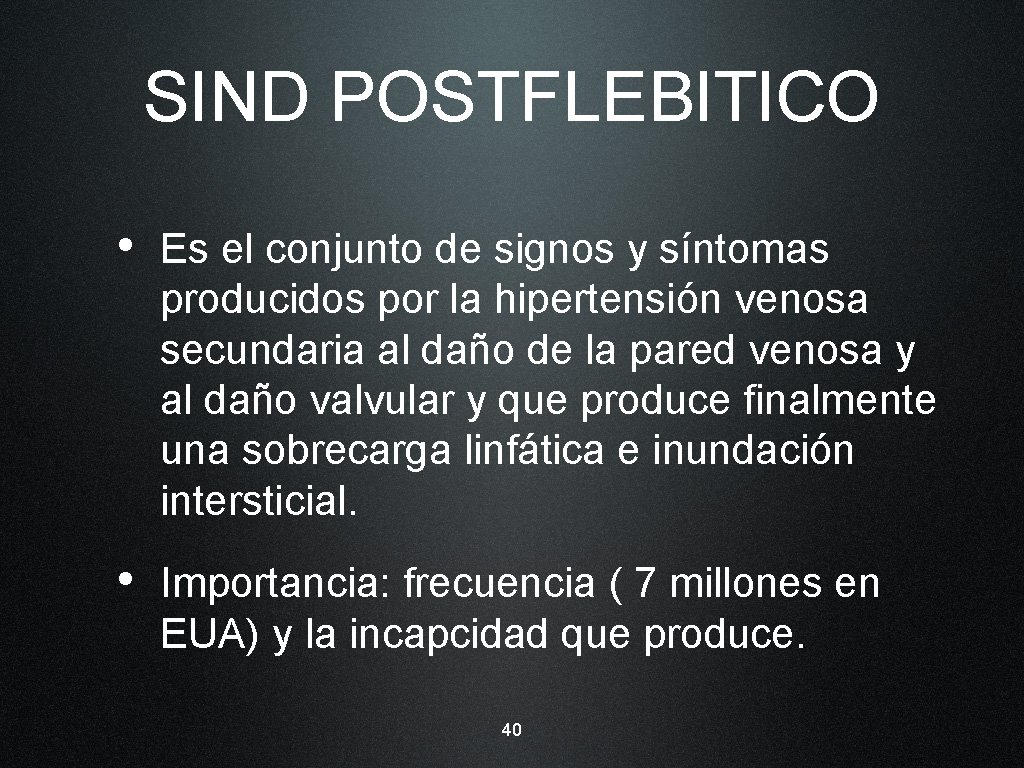SIND POSTFLEBITICO • Es el conjunto de signos y síntomas producidos por la hipertensión
