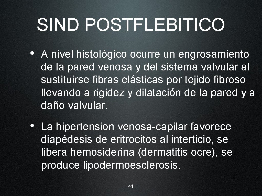 SIND POSTFLEBITICO • A nivel histológico ocurre un engrosamiento de la pared venosa y
