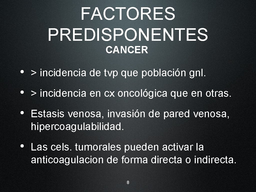 FACTORES PREDISPONENTES CANCER • > incidencia de tvp que población gnl. • > incidencia