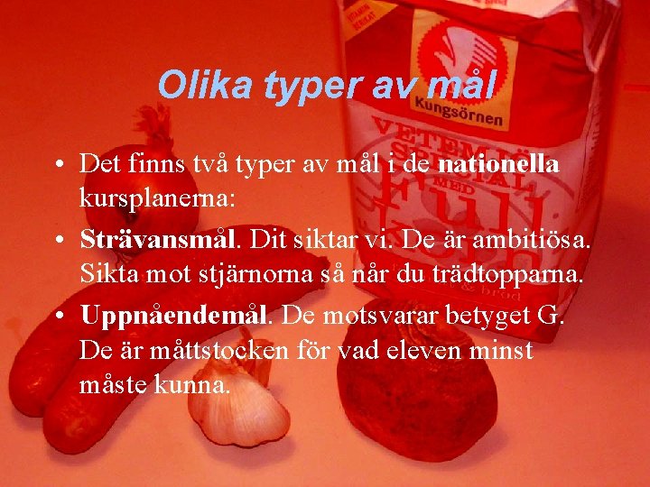 Olika typer av mål • Det finns två typer av mål i de nationella