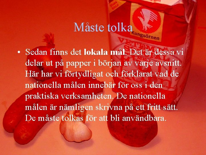 Måste tolka • Sedan finns det lokala mål. Det är dessa vi delar ut