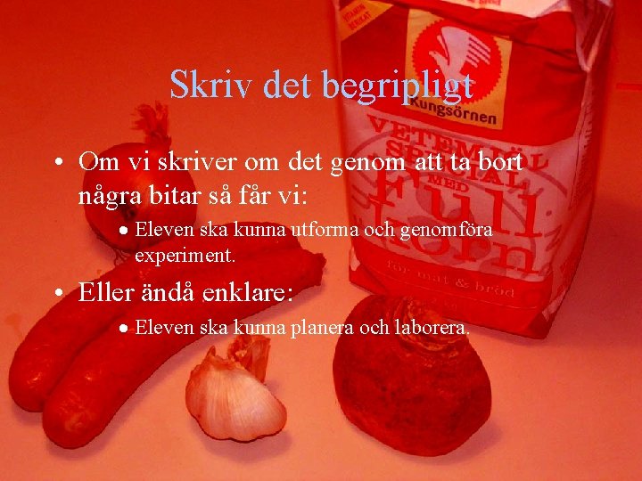 Skriv det begripligt • Om vi skriver om det genom att ta bort några
