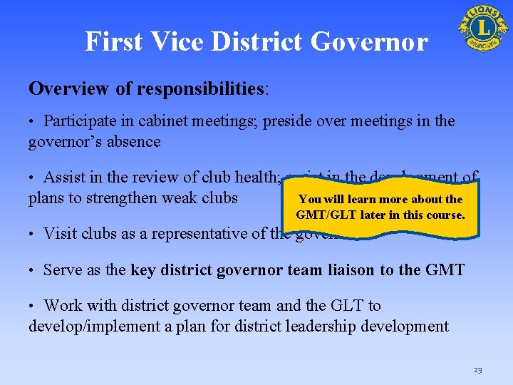 First Vice District Governor Overview of responsibilities: Participate in cabinet meetings; preside over meetings