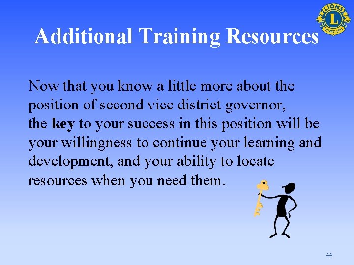Additional Training Resources Now that you know a little more about the position of