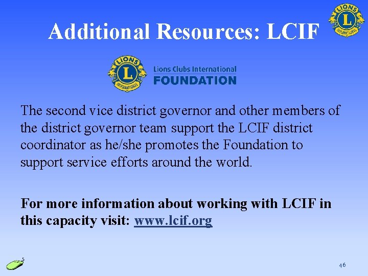 Additional Resources: LCIF The second vice district governor and other members of the district