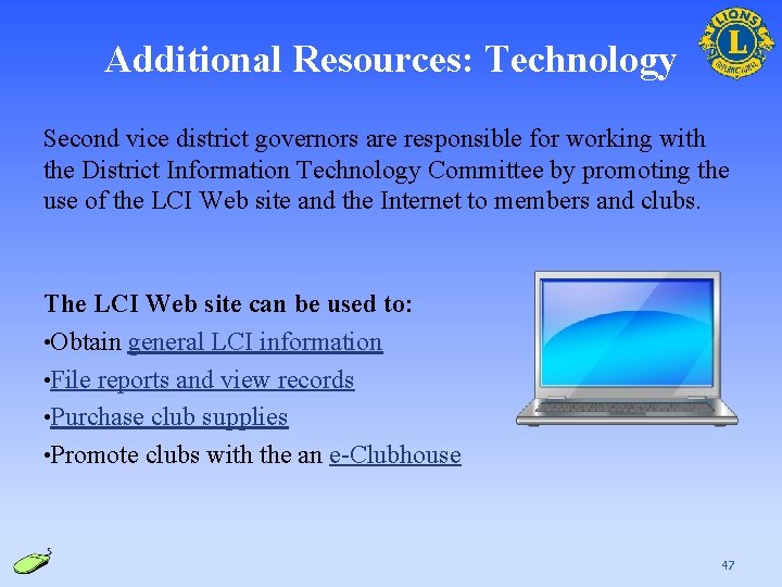 Additional Resources: Technology Second vice district governors are responsible for working with the District