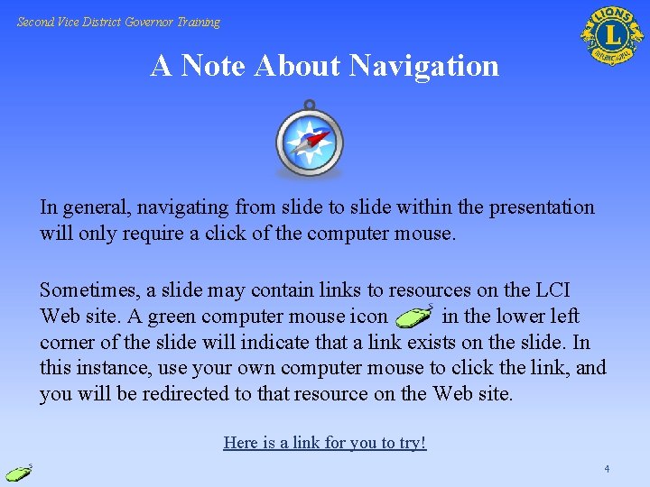 Second Vice District Governor Training A Note About Navigation In general, navigating from slide