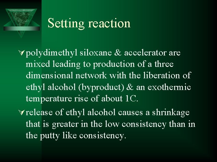 Setting reaction Ú polydimethyl siloxane & accelerator are mixed leading to production of a