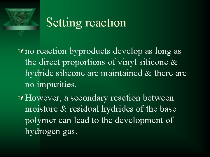 Setting reaction Ú no reaction byproducts develop as long as the direct proportions of