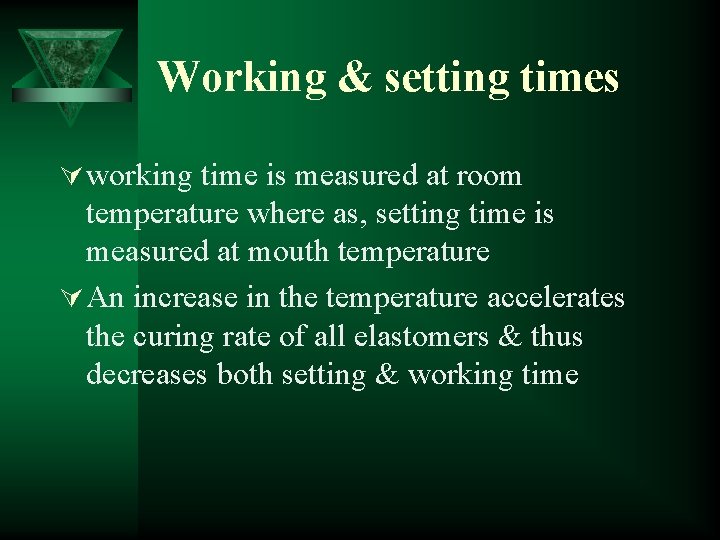 Working & setting times Ú working time is measured at room temperature where as,