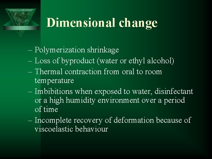 Dimensional change – Polymerization shrinkage – Loss of byproduct (water or ethyl alcohol) –