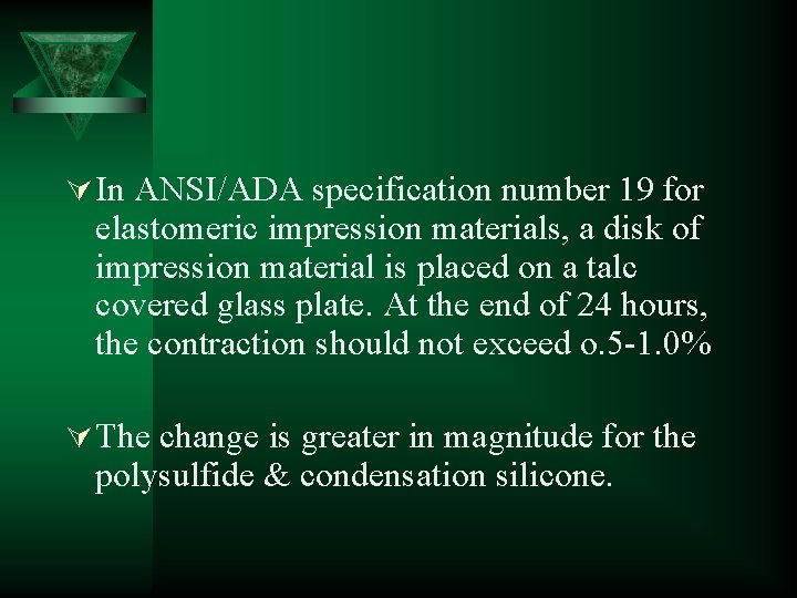 Ú In ANSI/ADA specification number 19 for elastomeric impression materials, a disk of impression