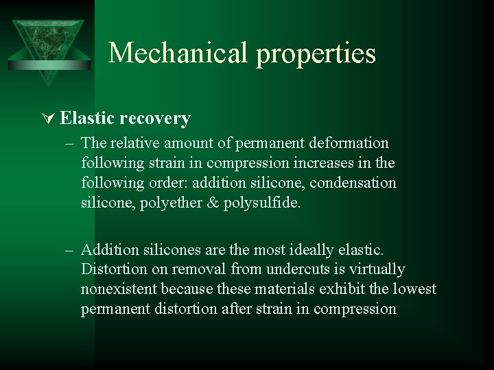 Mechanical properties Ú Elastic recovery – The relative amount of permanent deformation following strain