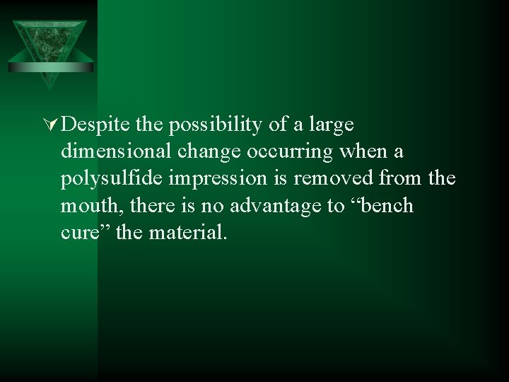 Ú Despite the possibility of a large dimensional change occurring when a polysulfide impression
