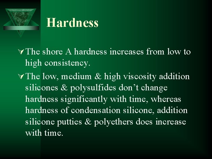 Hardness Ú The shore A hardness increases from low to high consistency. Ú The