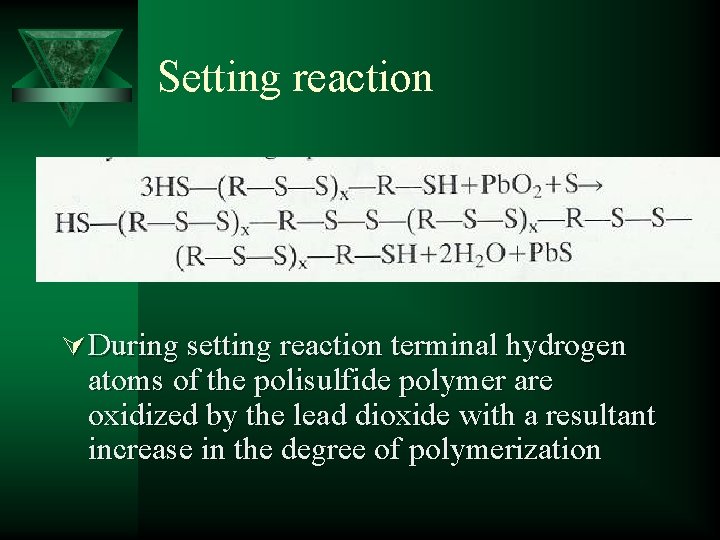 Setting reaction Ú During setting reaction terminal hydrogen atoms of the polisulfide polymer are