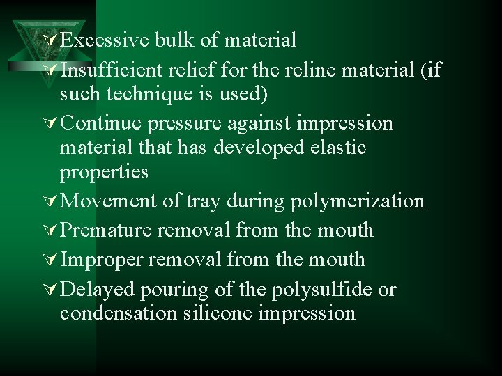 Ú Excessive bulk of material Ú Insufficient relief for the reline material (if such