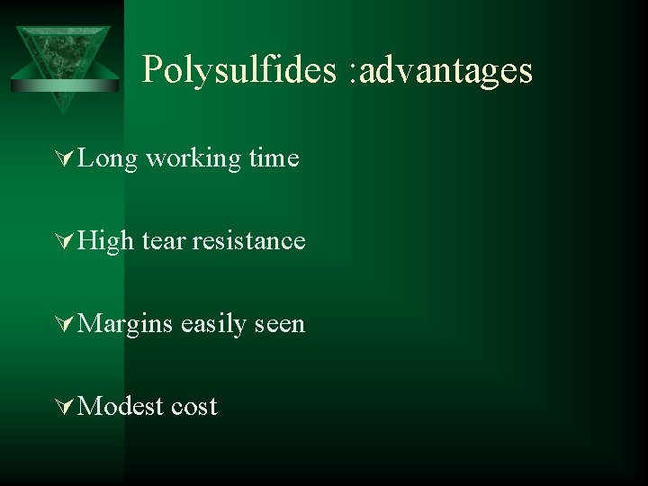 Polysulfides : advantages Ú Long working time Ú High tear resistance Ú Margins easily