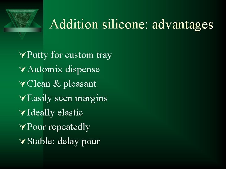 Addition silicone: advantages Ú Putty for custom tray Ú Automix dispense Ú Clean &