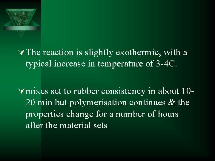 Ú The reaction is slightly exothermic, with a typical increase in temperature of 3