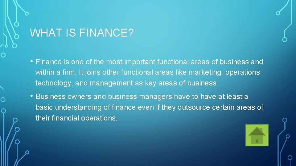 WHAT IS FINANCE? • Finance is one of the most important functional areas of