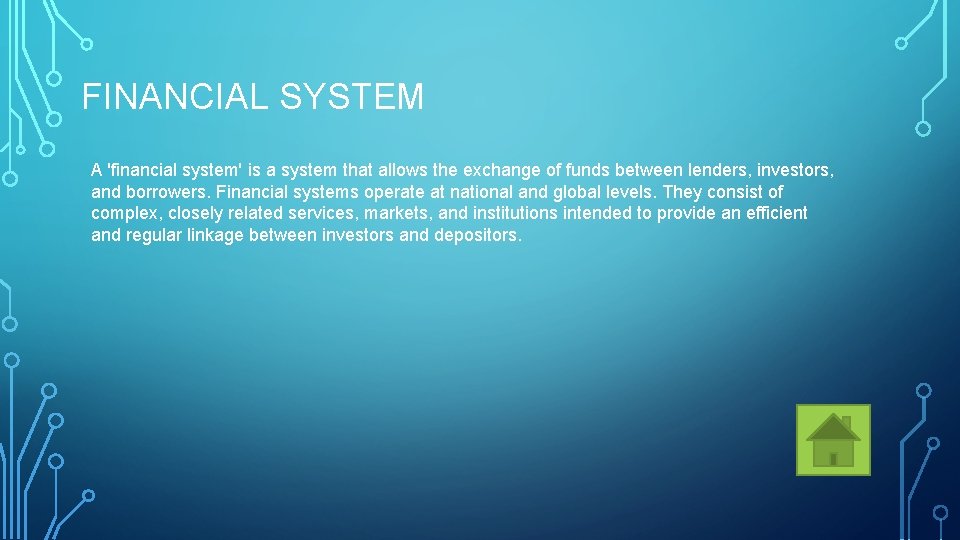 FINANCIAL SYSTEM A 'financial system' is a system that allows the exchange of funds