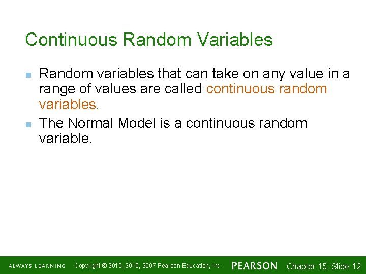 Continuous Random Variables n n Random variables that can take on any value in