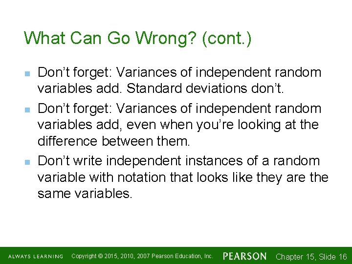 What Can Go Wrong? (cont. ) n n n Don’t forget: Variances of independent